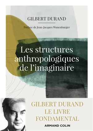 Les structures anthropologiques de l'imaginaire - Gilbert Durand
