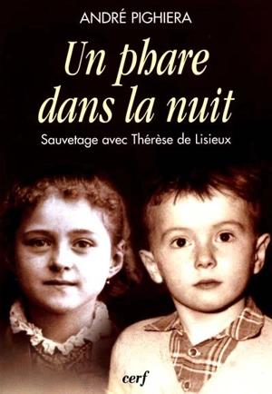 Un phare dans la nuit : sauvetage avec Thérèse de Lisieux - André Pighiera