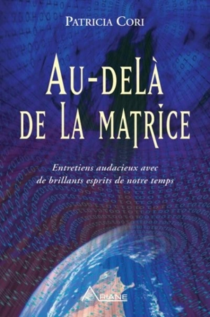 Au-delà de la matrice : entretiens audacieux avec de brillants esprits de notre temps - Patricia Cori