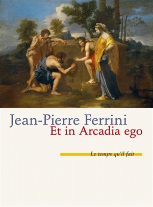 Et in Arcadia ego - Jean-Pierre Ferrini