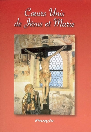Coeurs unis de Jésus et Marie : d'après les révélations d'une âme réparatrice - Johann E. Gehrer
