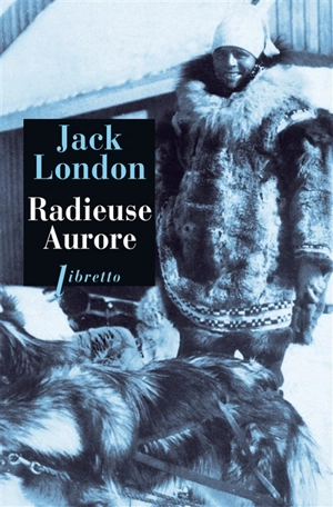 Radieuse aurore - Jack London