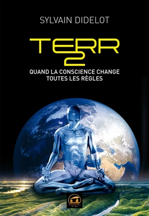 Terr2 : quand la conscience change toutes les règles - Sylvain Didelot