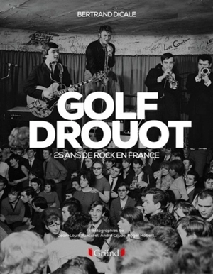 Golf Drouot : 25 ans de rock en France - Bertrand Dicale