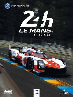 24 h Le Mans : 89e édition : le livre officiel de la plus grande course d'endurance du monde, 21-22 août 2021 - Jean-Marc Teissedre