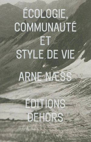 Ecologie, communauté et style de vie - Arne Naess