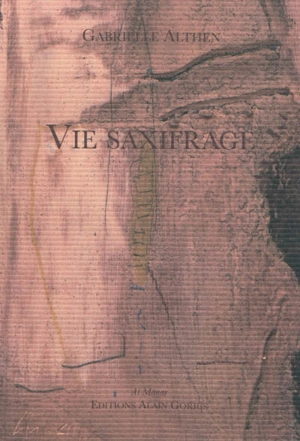 Vie saxifrage - Gabrielle Althen