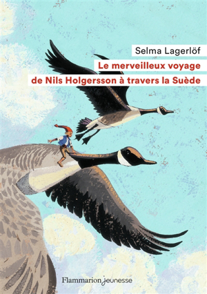 Le merveilleux voyage de nils holgersson à travers la suède - Selma Lagerlöf
