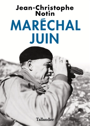 Maréchal Juin - Jean-Christophe Notin