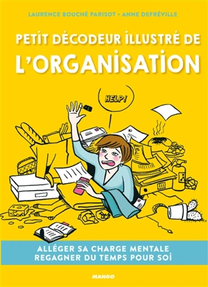 Petit décodeur illustré de l'organisation : alléger sa charge mentale, regagner du temps pour soi - Laurence Bouche-Parisot