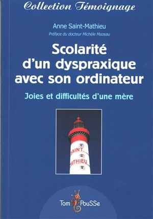 Scolarité d'un dyspraxique avec son ordinateur : joies et difficultés d'une mère - Anne Saint-Mathieu