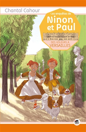 Les enquêtes de Ninon et Paul. Des voleurs à Versailles - Chantal Cahour