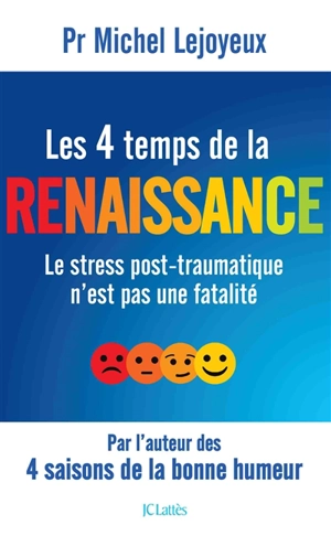 Les 4 temps de la renaissance : le stress post-traumatique n'est pas une fatalité - Michel Lejoyeux
