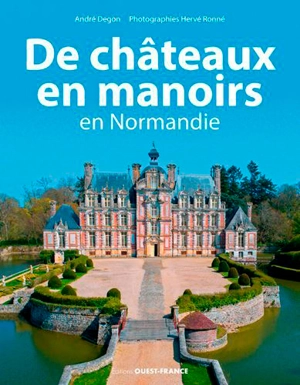 De châteaux en manoirs : en Normandie - André Degon