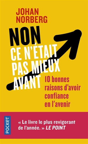 Non ce n'était pas mieux avant : 10 bonnes raisons d'avoir confiance en l'avenir - Johan Norberg