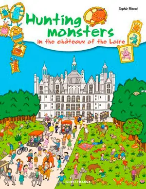 Hunting monsters in the châteaux of the Loire - Sophie Hérout