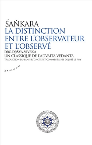 La distinction entre l'observateur et l'observé : drg-drsya-viveka : un classique de l'advaita vedânta - Shankaracharya