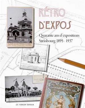 Rétro d'expos : quarante ans d'expositions : Strasbourg 1895-1937 - Strasbourg. Archives de la ville et de la communauté urbaine