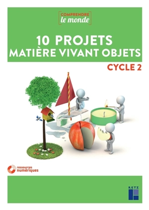 10 projets matière vivant objets : cycle 2 - Aurélie Raoul-Bellanger