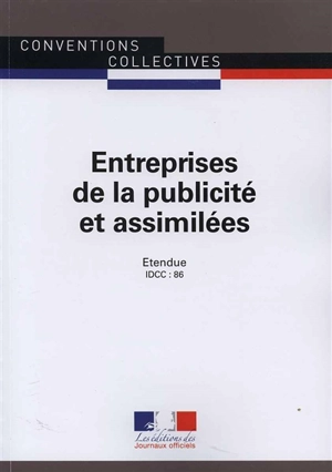 Entreprises de la publicité et assimilées : convention collective nationale du 22 avril 1955 (étendue par arrêté du 29 juillet 1955) : IDCC 86 - France. Ministère du travail, de l'emploi, de la formation professionnelle et du dialogue social