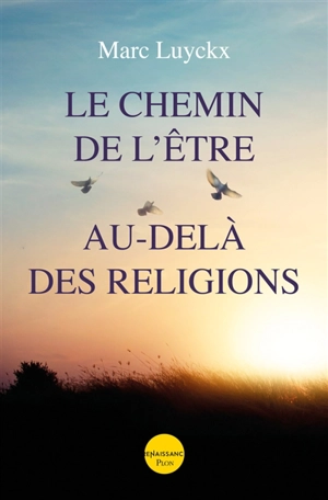 Le chemin de l'être au-delà des religions - Marc Luyckx Ghisi