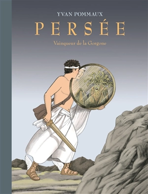 Persée : vainqueur de la gorgone - Yvan Pommaux