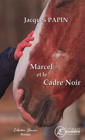 Marcel et le Cadre noir - Jacques Papin