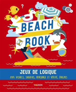 Beach book : jeux de logique : jeux visuels, sudokus, mensonge et vérité, énigmes - Nicole Masson