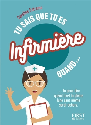 Tu sais que tu es infirmière quand... : tu peux dire que c'est la pleine lune sans même sortir dehors - Caroline Estremo