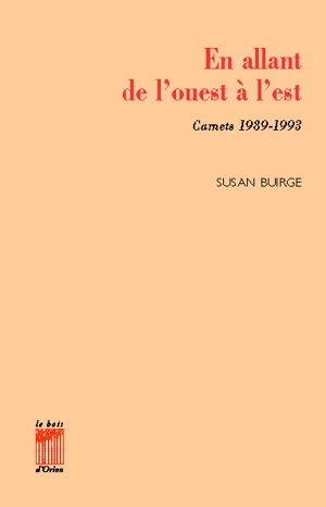 En allant de l'ouest à l'est : carnets 1989-1993 - Susan Buirge