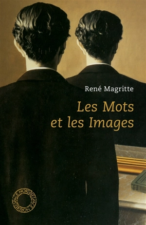 Les mots et les images : choix d'écrits - René Magritte