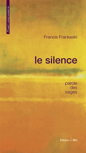 Le silence : parole des sages - Francis Frankeski