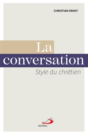 La conversation : style du chrétien - Christian Ernst