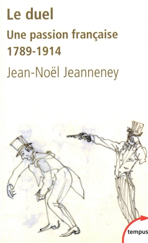 Le duel : une passion française, 1789-1914 - Jean-Noël Jeanneney