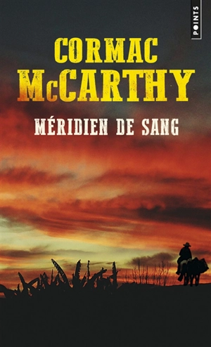 Méridien de sang ou Le rougeoiement du soir dans l'Ouest - Cormac McCarthy