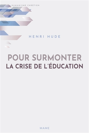Pour surmonter la crise de l'éducation - Henri Hude