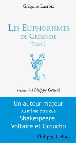 Les euphorismes de Grégoire. Vol. 3 - Grégoire Lacroix