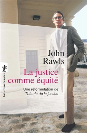 La justice comme équité : une reformulation de Théorie de la justice - John Rawls