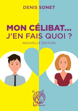 Mon célibat... j'en fais quoi ? - Denis Sonet