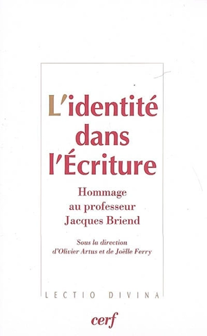 L'identité dans l'Ecriture : hommage au professeur Jacques Briend