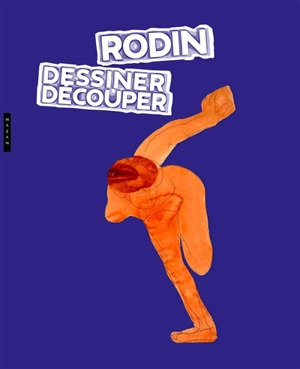 Rodin : dessiner, découper