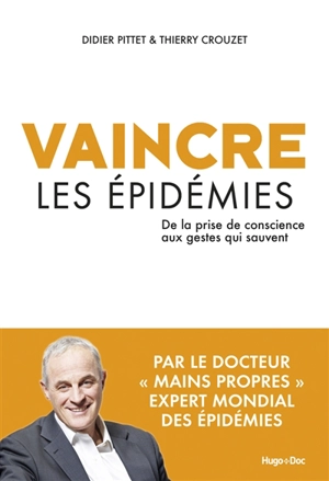 Vaincre les épidémies : de la prise de conscience aux gestes qui sauvent - Didier Pittet