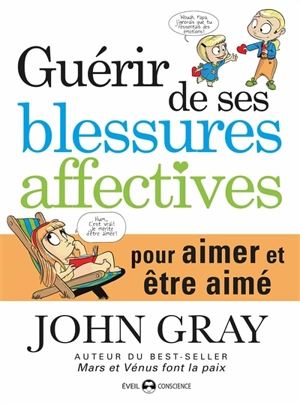 Guérir de ses blessures affectives pour aimer et être aimé - John Gray