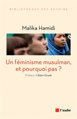 Un féminisme musulman, et pourquoi pas ? - Malika Hamidi
