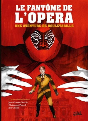 Une aventure de Rouletabille. Vol. 3. Le fantôme de l'Opéra - Jean-Charles Gaudin