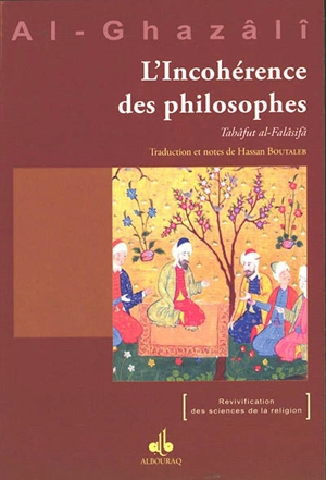 L'incohérence des philosophes. Tahâfut al-Falâsifâ - Muhammad ibn Muhammad Abu Hamid al- Gazâlî
