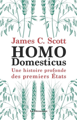 Homo domesticus : une histoire profonde des premiers Etats - James C. Scott