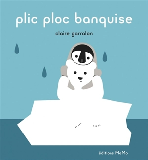 Plic ploc banquise - Claire Garralon