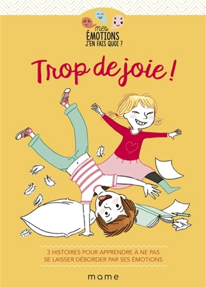 Trop de joie ! : 3 histoires pour apprendre à ne pas se laisser déborder par ses émotions - Gaëlle Tertrais