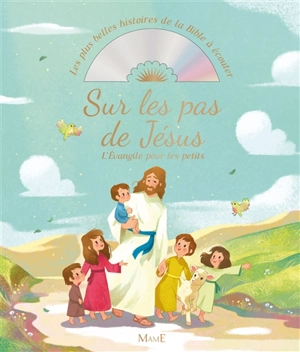Sur les pas de Jésus : l'Evangile pour les petits - Gaëlle Tertrais